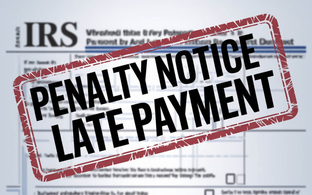 Understanding IRS Late Payment Penalties and How to Avoid Them